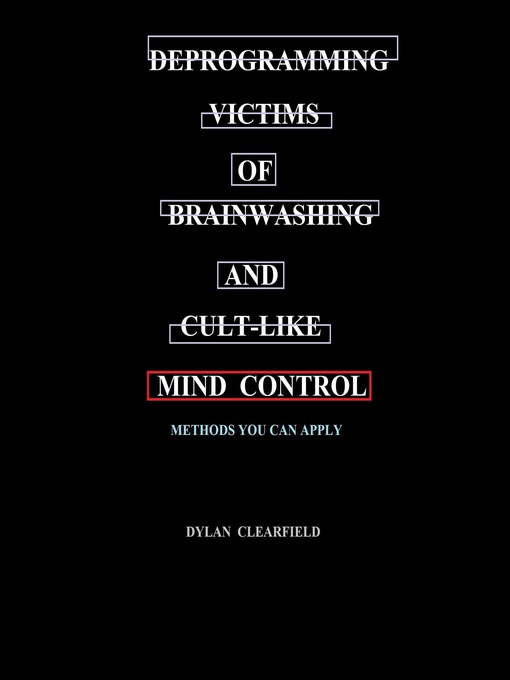 Title details for Deprogramming Victims of Brainwashing and Cult-like Mind Control by Dylan Clearfield - Available